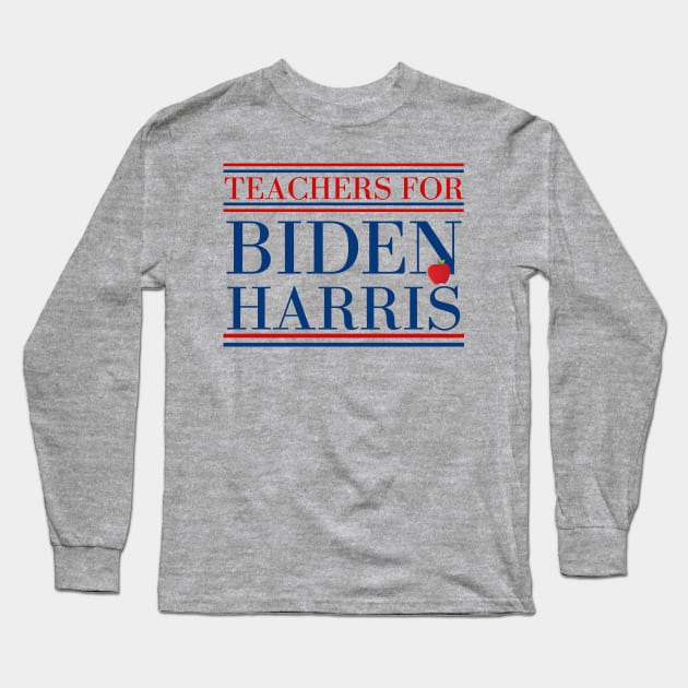 Teachers For Biden Harris 2020 Presidential Election Long Sleeve T-Shirt by MalibuSun